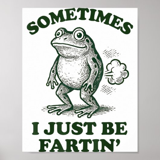Poster Sometimes I Just Be Fartin' Funny Frog (Devant)