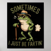 Poster Sometimes I Just Be Fartin' Funny Frog Farting  (Devant)
