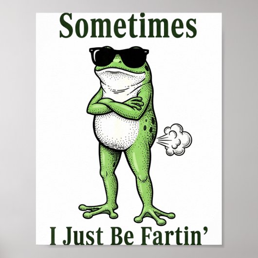 Poster Sometimes I Just Be Fartin Funny Frog Sarcastic Hu (Devant)