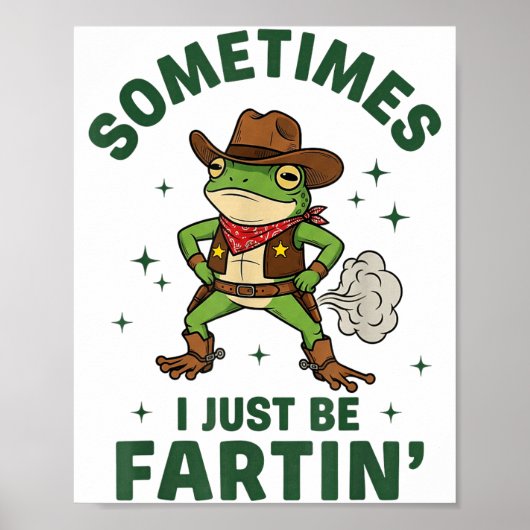 Poster Sometimes I Just Be Fartin Funny Western Cowboy Fr (Devant)