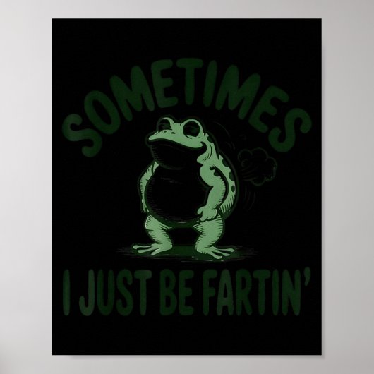Poster Sometimes I Just Be Farting Frog Humor Funny Fart  (Devant)