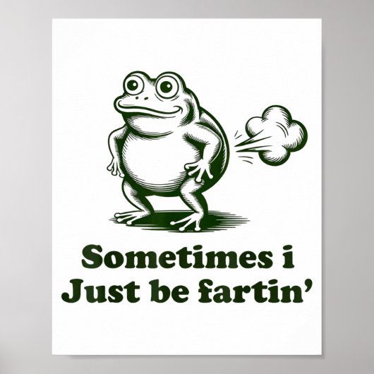 Poster Sometimes I Just Be Farting Frog Humor Funny Fart (Devant)