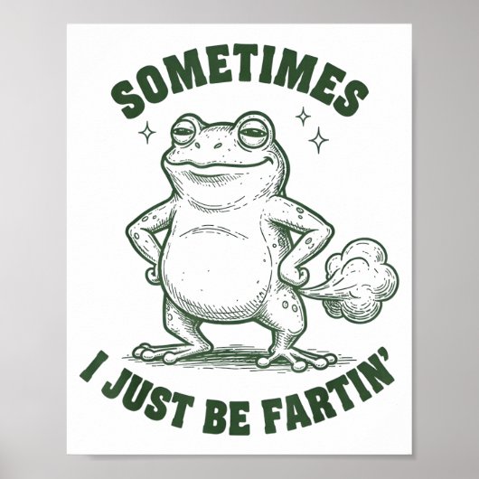 Poster Sometimes I Just Be Farting Frog Humor Funny Fart  (Devant)