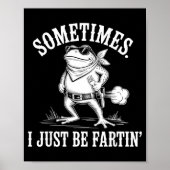 Poster Sometimes I Just Be Farting Funny Frog  (Devant)