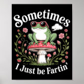 Poster Sometimes I Just Be Farting Funny Frog  (Devant)