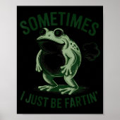 Poster Sometimes I Just Be Farting Funny Frog (Devant)