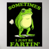 Poster Sometimes I Just Be Farting Funny Frog  (Devant)