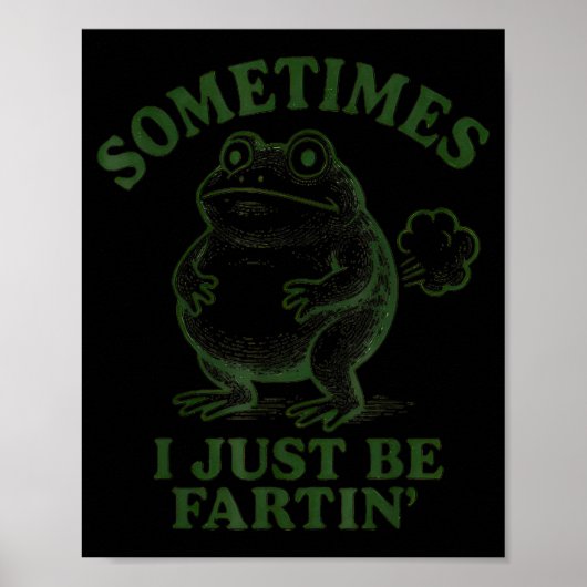 Poster Sometimes I Just Be Farting Funny Frog (Devant)