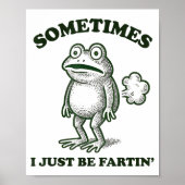 Poster Sometimes I Just Be Farting Funny Frog  (Devant)