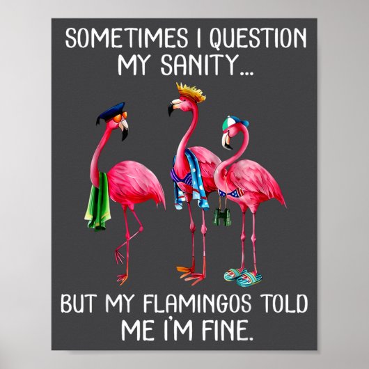 Poster Sometimes I Question My Sanity But My Flamingos I' (Devant)