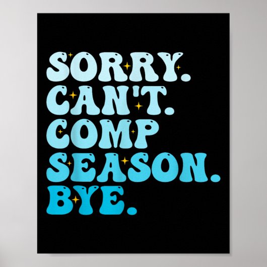 Poster Sorry Can't Comp Season Bye Funny Cheer Competitio (Devant)