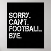 Poster Sorry Can't Football Bye (Devant)