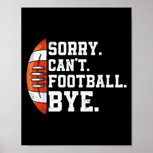Poster Sorry Can't Football Bye - Funny Quote Fan Footbal (Devant)