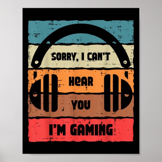 Poster Sorry Cant Hear You Im Gaming Retro Video Gamer Me (Devant)
