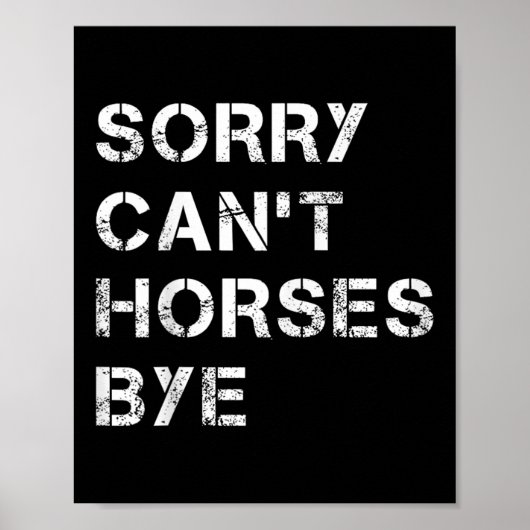 Poster Sorry Can't Horses Bye Funny Horse  (Devant)