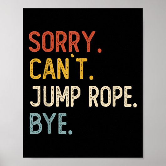 Poster Sorry Can't Jump Rope Bye Shirts Funny Jump Rope L (Devant)