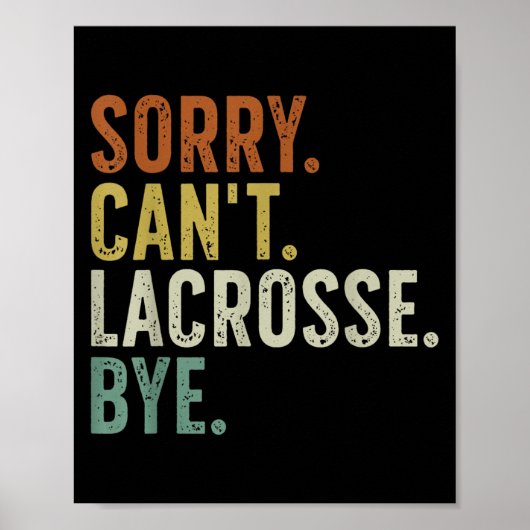 Poster Sorry Can't Lacrosse Bye  (Devant)