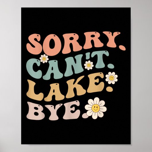 Poster Sorry Can't Lake Bye Groovy Funny Lake  (Devant)