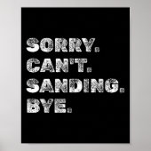 Poster Sorry Can't Sanding Bye - Funny Woodworking Carpen (Devant)