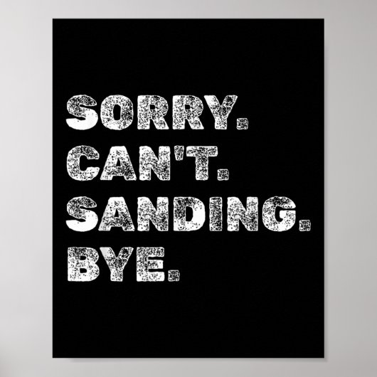 Poster Sorry Can't Sanding Bye - Funny Woodworking Carpen (Devant)