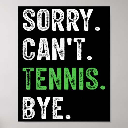Poster Sorry Can't Tennis Bye (Devant)
