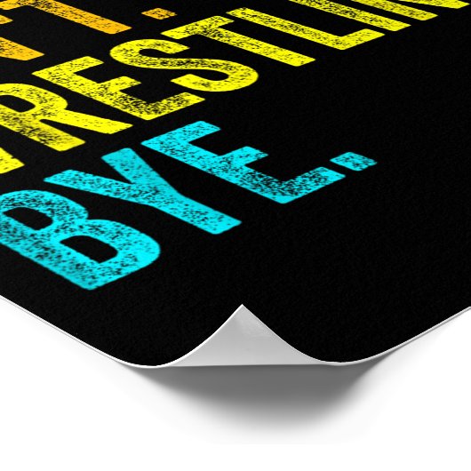 Poster Sorry Can't Wrestling Bye Teacher Student Funny Wr (Coin)