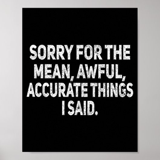 Poster Sorry For The Mean Awful Things Funny Sarcastic Jo (Devant)