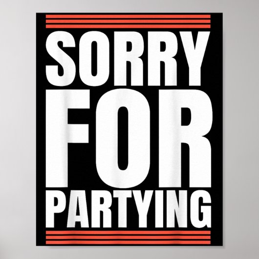 Poster Sorry Funny For Partying Cool Party Birthday Festi (Devant)
