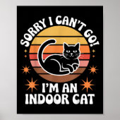 Poster Sorry I Can't Go I'm An Indoor Cat Tee (Devant)