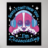 Poster Sorry I Can't Hear You I'm Dissociating Funny Dog (Devant)