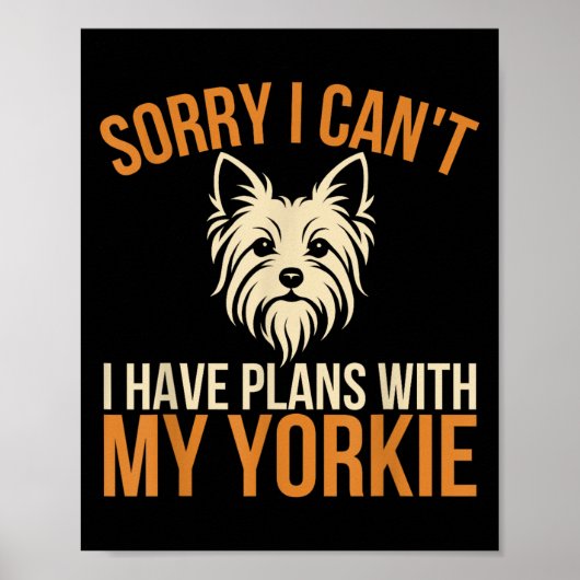 Poster Sorry I Can't I Have Plans With My Yorkie Dog Owne (Devant)