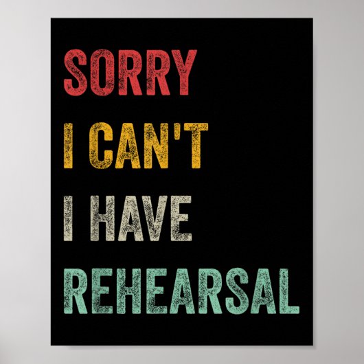 Poster Sorry I Can't I Have Rehearsal (Devant)