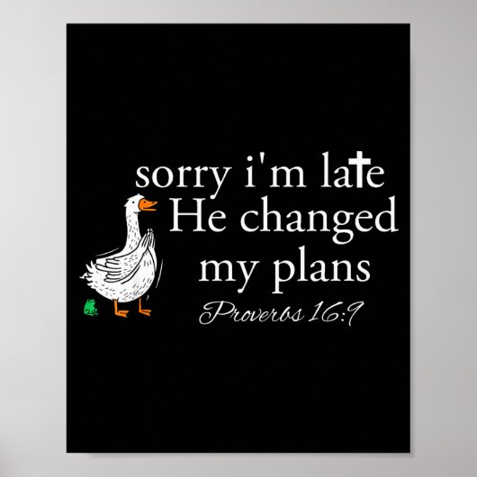 Poster Sorry I'm Late Funny Goose Christian Bible Verse F (Devant)