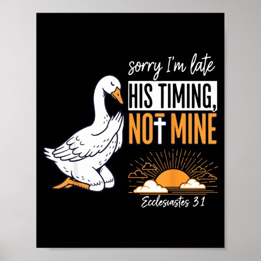 Poster Sorry I'm Late Funny Goose Christian Bible Verse F (Devant)