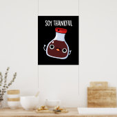 Poster Soy Thankful Funny Soy Sauce Pun Dark BG (Cuisine)