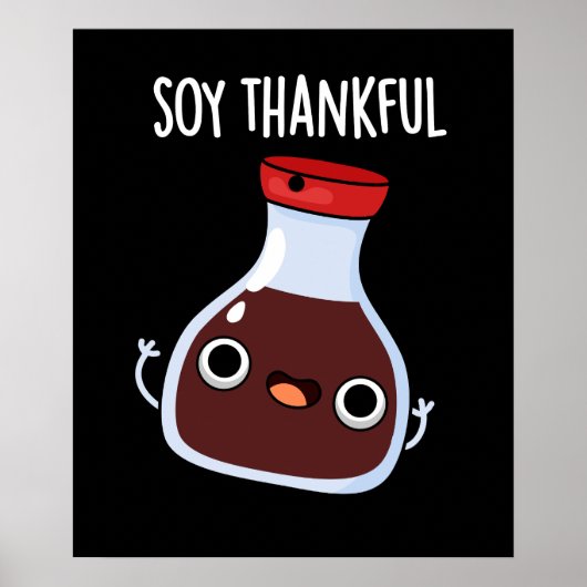 Poster Soy Thankful Funny Soy Sauce Pun Dark BG (Devant)