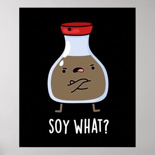 Poster Soy What Funny Soy Sauce Pun Dark BG (Devant)