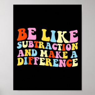 Poster Soyez comme la soustraction et faites une différen