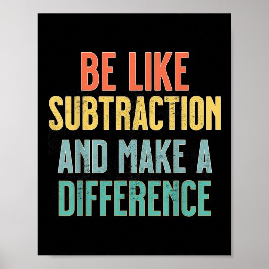 Poster Soyez comme la soustraction, faites une différence (Devant)