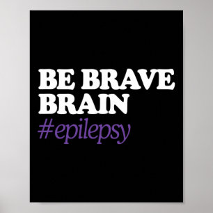 Poster Soyez courageux pour le cerveau #épilepsie Sensibi