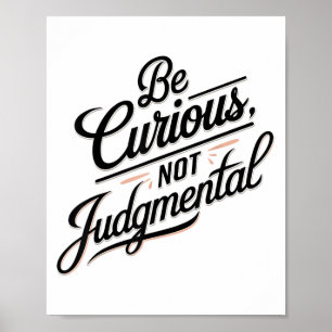 Poster Soyez curieux et non jugeant Motivation Inspiratio