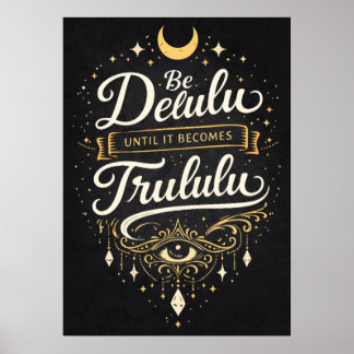 Poster Soyez Delulu jusqu'à ce que cela devienne Trululu,