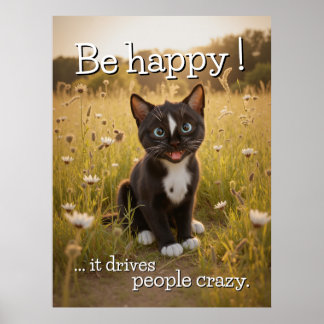 Poster Soyez Heureux - Il Rend Les Gens Fous - Chat