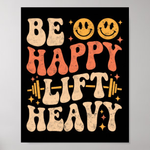 Poster Soyez Heureux Soulevez Lourds Drôle Gym Haltérophi