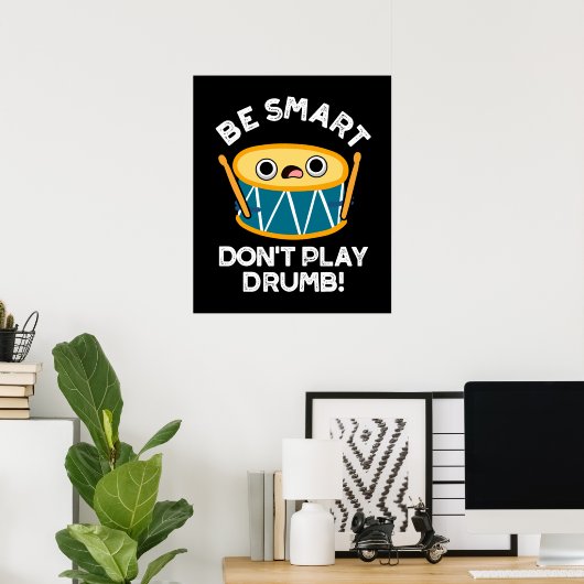 Poster Soyez intelligent Ne jouez pas Drumb Funny Drum Pu (Bureau à domicile)