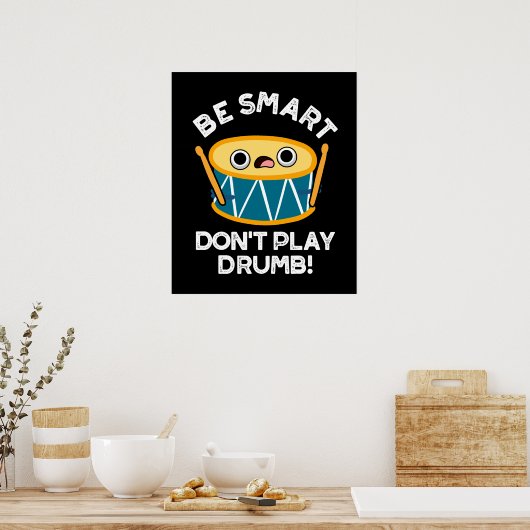 Poster Soyez intelligent Ne jouez pas Drumb Funny Drum Pu (Cuisine)