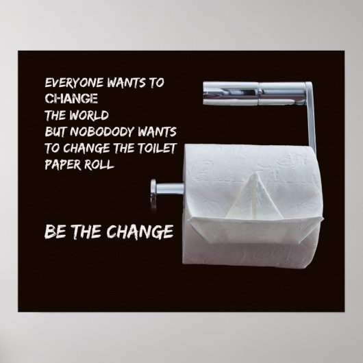 Poster Soyez le changement - Changez le papier toilette (Devant)
