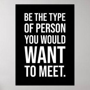 Poster Soyez Le Type De Personne Que Vous Voulez Rencontr