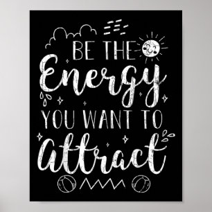 Poster Soyez L'Énergie Que Vous Voulez Attirer Motivation