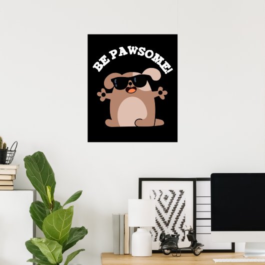 Poster Soyez Pawsome Funny Awesome Chien Pun Dark BG (Bureau à domicile)